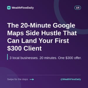 The 20-Minute Google Maps Side Hustle That Can Land Your First $300 Client